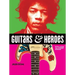Guitars and Heroes: Mythic Guitars and Legendary Musicians