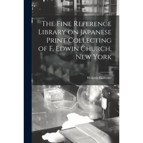 The Fine Reference Library on Japanese Print Collecting of F. Edwin Church, New York