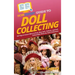 HowExpert Guide to Doll Collecting: 101+ Tips to Learn How to Find, Buy, Sell, and Collect Collectible Dolls for Doll Collectors