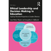 Ethical Leadership and Decision Making in Education: Applying Theoretical Perspectives to Complex Dilemmas