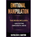 Emotional Manipulation: Gaslighting, Narcissistic Abuse