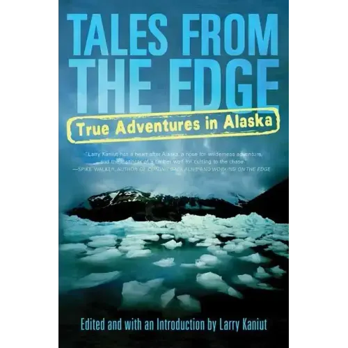 Tales from the Edge: True Adventures in Alaska