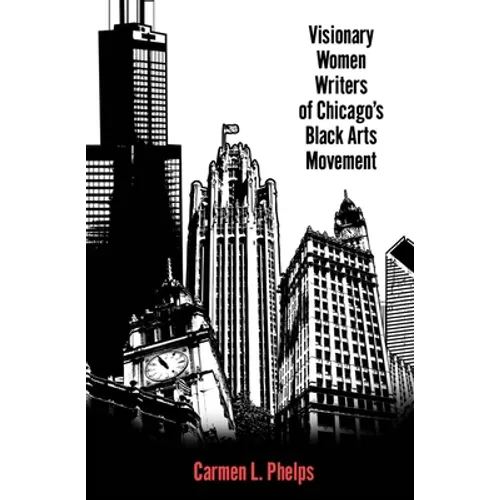 Visionary Women Writers of Chicago's Black Arts Movement