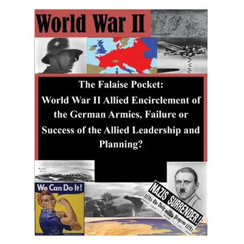 The Falaise Pocket. World War II Allied Encriclement of the German Armies. Failure or Success of the Allied