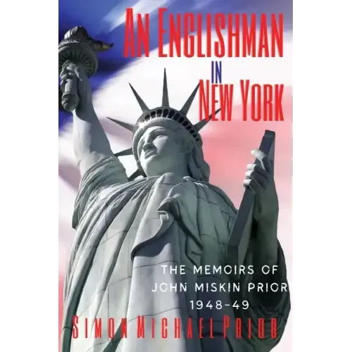 An Englishman in New York: The Memoirs of John Miskin Prior 1948-49