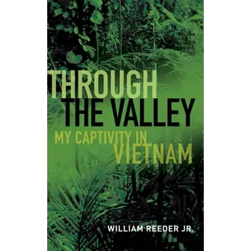 Through the Valley: My Captivity in Vietnam