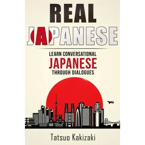 Real Japanese: Learn Conversational Japanese Through Dialogues