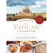 The Vatican Cookbook: 500 Years of Classic Recipes, Papal Tributes, and Exclusive Images of Life and Art at the Vatican