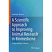 A Scientific Approach to Improving Animal Research in Biomedicine: Giving Animals a Chance