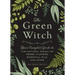 The Green Witch: Your Complete Guide to the Natural Magic of Herbs, Flowers, Essential Oils, and More