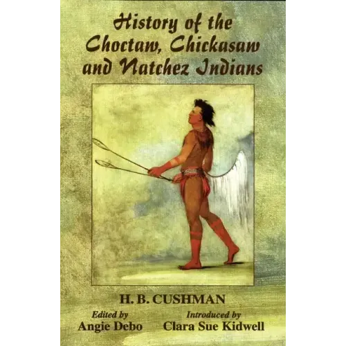 History of the Choctaw, Chickasaw and Natchez Indians