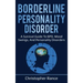 Borderline Personality Disorder: A survival guide to BPD, mood swings, and personality disorders