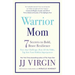 Warrior Mom: 7 Secrets to Bold, Brave Resilience