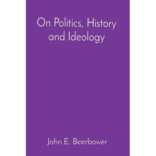 On Politics, History and Ideology