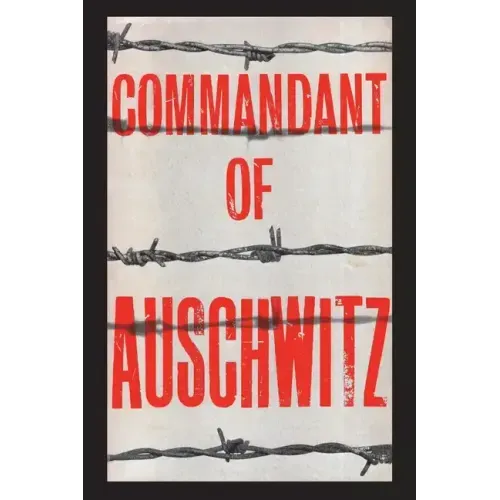 Commandant of Auschwitz: The Autobiography of Rudolf Hoess