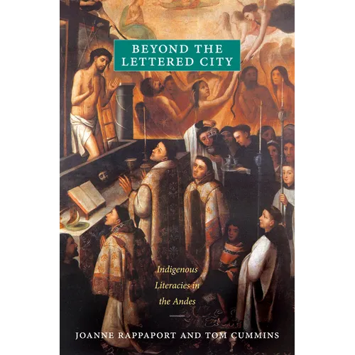 Beyond the Lettered City: Indigenous Literacies in the Andes