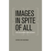 Images in Spite of All: Four Photographs from Auschwitz