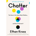 Chatter: The Voice in Our Head, Why It Matters, and How to Harness It