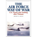 The Air Force Way of War: U.S. Tactics and Training After Vietnam