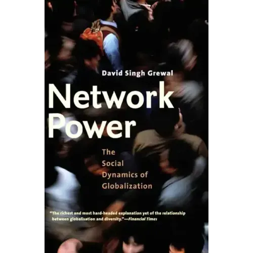 Network Power: The Social Dynamics of Globalization