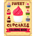 Sweet Cupcakes Coloring Book: Coloring book of dessert for kids toddlers children ages 4-8 5-9