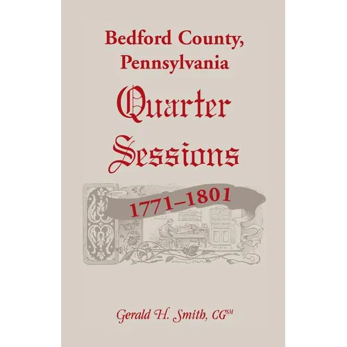 Bedford County, Pennsylvania Quarter Sessions, 1771-1801