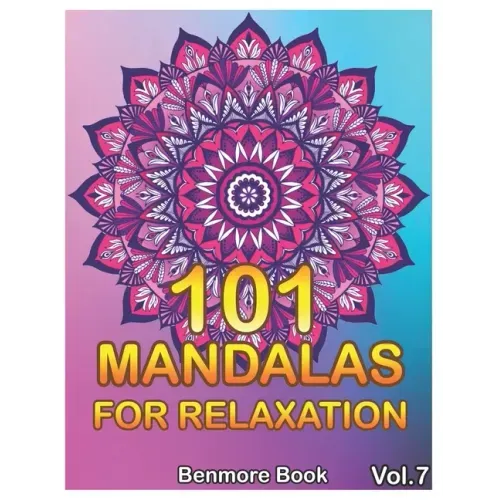 101 Mandalas For Relaxation: Big Mandala Coloring Book for Adults 101 Images Stress Management Coloring Book For Relaxation, Meditation, Happiness
