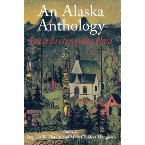 An Alaska Anthology: Interpreting the Past
