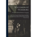 Wisconsin At Vicksburg: Report Of The Wisconsin-vicksburg Monument Commission, Including The Story Of The Campaign And Siege Of Vicksburg In 1