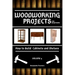 Woodworking Projects for Beginners: How to Build Cabinets and Shelves