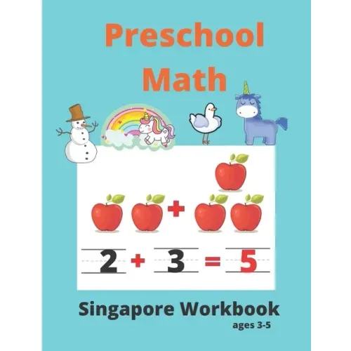 Singapore Math Preschool Workbook Ages 3-5: Math Activity Book For Kids (Tracing Numbers, Counting Numbers, Addition, Subtraction, Mental Math, Shapes