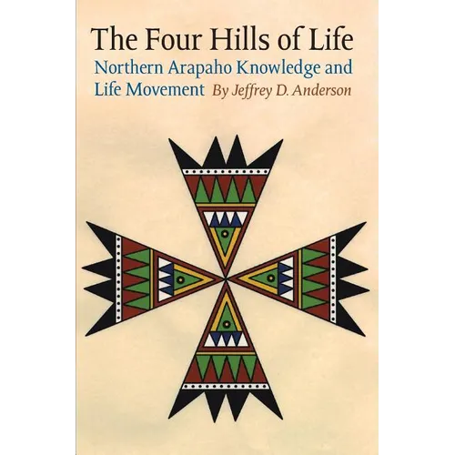 The Four Hills of Life: Northern Arapaho Knowledge and Life Movement