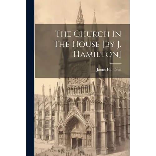 The Church In The House [by J. Hamilton]