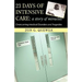 23 Days of Intensive Care: A Story of Miracles: Overcoming Medical Disorders and Tragedies