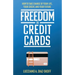 Freedom in Credit Cards: How to Take Charge of Your Life, Your Credit, and Your Future