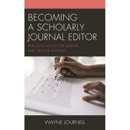 Becoming a Scholarly Journal Editor: Practical Advice for Editors and Tips for Authors
