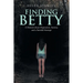Finding Betty: A Memoir About Depression, Anxiety, and a Suicidal Attempt