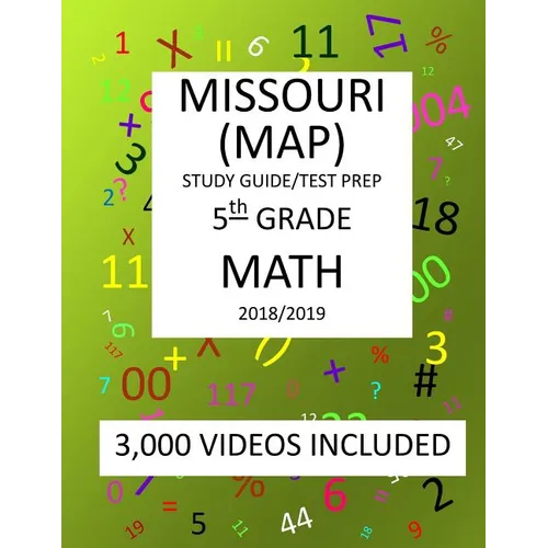 5th Grade MISSOURI MAP, 2019 MATH, Test Prep: 5th Grade MISSOURI ASSESSMENT PROGRAM TEST 2019 MATH Test Prep/Study Guide