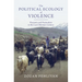 The Political Ecology of Violence
