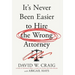 It's Never Been Easier to Hire the Wrong Attorney