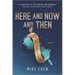 Here and Now and Then