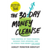 The 30-Day Money Cleanse: Take Control of Your Finances, Manage Your Spending, and De-Stress Your Money for Good