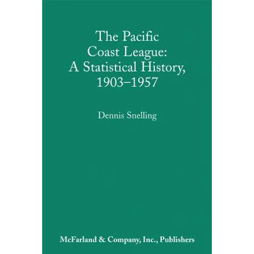 The Pacific Coast League: A Statistical History, 1903-1957