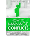 How to Manage Conflicts: 7 Easy Steps to Master Conflict Management, Conflict Resolution, Mediation & Difficult Conversations
