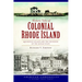 Historic Tales of Colonial Rhode Island: Aquidneck Island and the Founding of the Ocean State