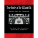 True Stories of the OSS and CIA: Formation of the OSS and CIA and their secret missions. These classified stories are told by the CIA