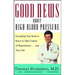 Good News about High Blood Pressure: Everything You Need to Know to Take Control of Hypertension...and Your Life