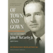 Of Town and Gown: The Life and Times of John F. McCarthy Jr. 1921-2012
