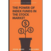 The Power of Index Funds in The Stock Market: A Game Plan for the Common Investor: Investing Into stock market