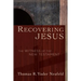 Recovering Jesus: The Witness of the New Testament